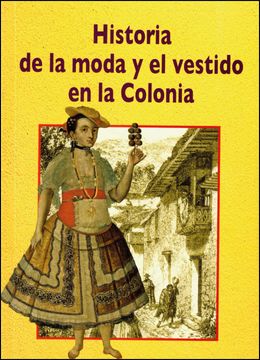 portada Historia de la moda y el vestido en la Colonia