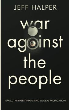 portada War Against the People: Israel, the Palestinians and Global Pacification