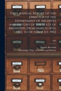 portada First Annual Report of the Director of the Department of Archives and History of the State of Mississippi, From March 14th, 1902, to October 1st, 1902 (in English)