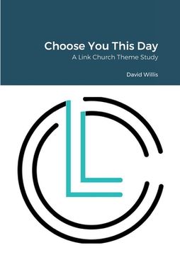 portada Choose You This Day: A Link Church Series (en Inglés)