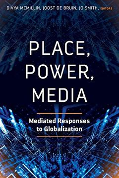 portada Place, Power, Media: Mediated Responses to Globalization (en Inglés)