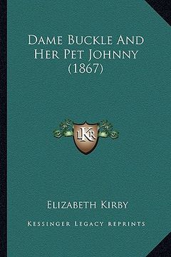 portada dame buckle and her pet johnny (1867) (en Inglés)