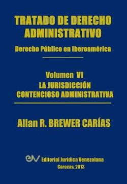 portada Tratado de Derecho Administrativo. Tomo vi. La Jurisdiccion Contencioso Administrativa (in Spanish)