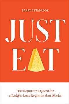 portada Just Eat: One Reporter's Quest for a Weight-Loss Regimen That Works
