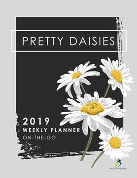 portada Pretty Daisies 2019 Weekly Planner On-the-Go (en Inglés)