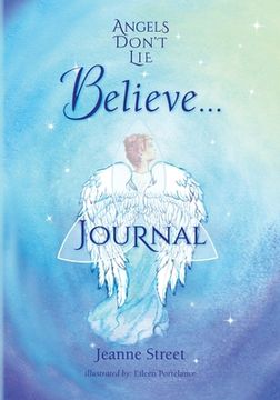 portada Angels Don't Lie Believe . . . Journal (en Inglés)