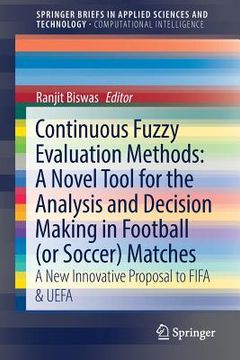 portada Continuous Fuzzy Evaluation Methods: A Novel Tool for the Analysis and Decision Making in Football (or Soccer) Matches: A New Innovative Proposal to F