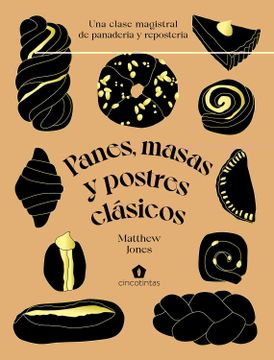 portada Panes, Masas y Postres Clasicos: Una Clase Magistral de Panaderia y Reposteria