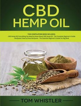 portada CBD Hemp Oil: 2 Books in 1 - Complete Beginners Guide to CBD Oil and How to Grow Marijuana From Seed to Harvest - Step-by-Step Guide (en Inglés)