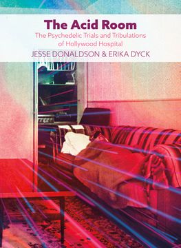 portada The Acid Room: The Psychedelic Trials and Tribulations of Hollywood Hospital (en Inglés)
