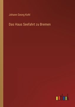portada Das Haus Seefahrt zu Bremen (in German)