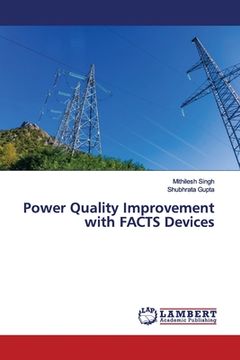 portada Power Quality Improvement with FACTS Devices (en Inglés)