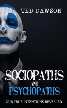 portada Sociopaths and Psychopaths: Our True Intentions Revealed (en Inglés)