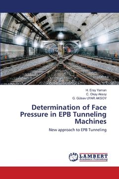 portada Determination of Face Pressure in EPB Tunneling Machines (en Inglés)
