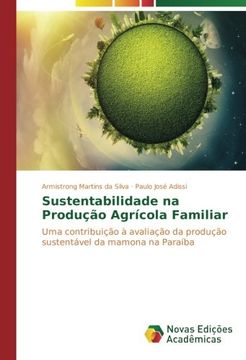 portada Sustentabilidade na Produção Agrícola Familiar: Uma contribuição à avaliação da produção sustentável da mamona na Paraíba (Portuguese Edition)