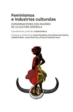 portada Feminismos e Industrias Culturales: Conversaciones con Mujeres de la Cultura Española