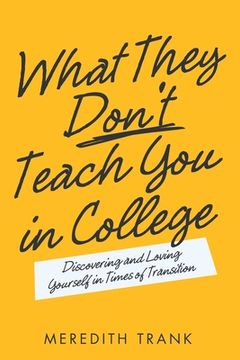 portada What They Don't Teach You in College: Discovering and Loving Yourself in Times of Transition (in English)