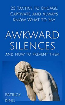 portada Awkward Silences and how to Prevent Them: 25 Tactics to Engage, Captivate, and Always Know What to say (in English)