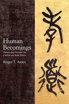 portada Human Becomings: Theorizing Persons for Confucian Role Ethics (Suny Series in Chinese Philosophy and Culture) (en Inglés)