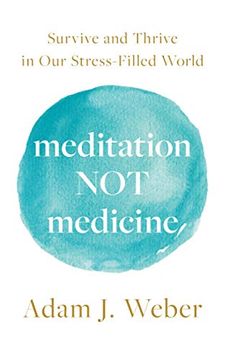 portada Meditation not Medicine: Survive and Thrive in our Stress-Filled World (en Inglés)
