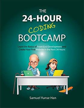 portada The 24-Hour Hour Coding Bootcamp: Learn the Basics of Front-End Development and Create Your First Website in the Next 24 Hours (en Inglés)