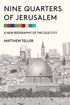 portada Nine Quarters of Jerusalem: A New Biography of the Old City (en Inglés)