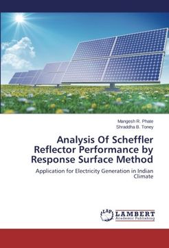 portada Analysis Of Scheffler Reflector Performance by Response Surface Method: Application for Electricity Generation in Indian Climate