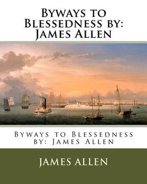 portada Byways to Blessedness by: James Allen (en Inglés)