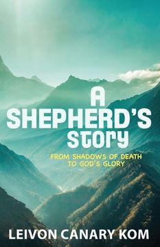 portada A Shepherd's Story: From Shadows of Death to God's Glory (en Inglés)