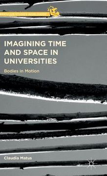 portada Imagining Time and Space in Universities: Bodies in Motion (en Inglés)