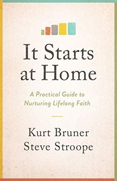 portada It Starts at Home: A Practical Guide to Nurturing Lifelong Faith (en Inglés)