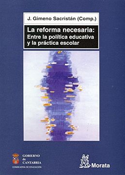 portada La Reforma Necesaria: Entre la Política Educativa y la Práctica Escolar (in Spanish)