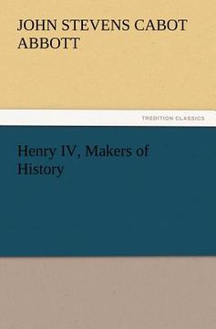 portada henry iv, makers of history (en Inglés)