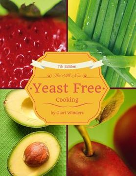 portada The All New Yeast Free Cooking: 7th Edition (en Inglés)