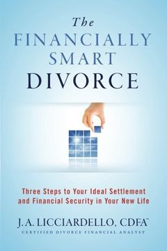 portada The Financially Smart Divorce: Three Steps to Your Ideal Settlement and Financial Security in Your New Life." (in English)