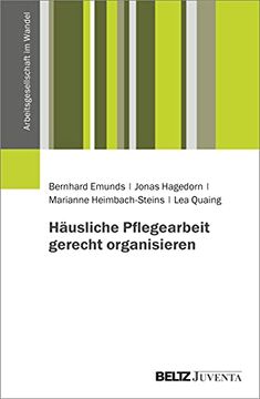 portada Häusliche Pflegearbeit Gerecht Organisieren (Arbeitsgesellschaft im Wandel) (en Alemán)