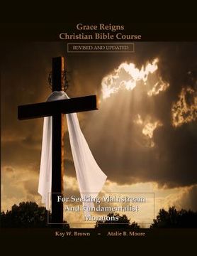 portada Grace Reigns Christian Bible Course: For Seeking Mainstream and Fundamentalist Mormons (en Inglés)