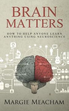 portada Brain Matters: How to help anyone learn anything using neuroscience (en Inglés)
