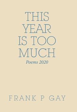 portada This Year Is Too Much: Poems 2020 (en Inglés)