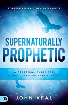 portada Supernaturally Prophetic: A Practical Guide for Prophets and Prophetic People (en Inglés)