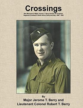 portada Crossings: War Memories of Major Jerome t. Berry and the 19Th Engineer Regiment (Combat) in North Africa, Sicily and Italy, 1940 - 1945 (en Inglés)
