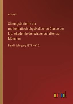 portada Sitzungsberichte der mathematisch-physikalischen Classe der k.b. Akademie der Wissenschaften zu München: Band I Jahrgang 1871 Heft 2 (in German)