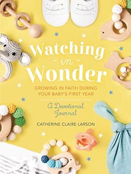 portada Watching in Wonder: Growing in Faith During Your Baby's First Year (in English)