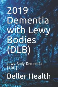 portada 2019 Dementia with Lewy Bodies (DLB): Lewy Body Dementia (LBD) (en Inglés)