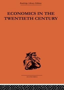 portada Economics in the Twentieth Century (Routledge Library Editions - Economics) (in English)