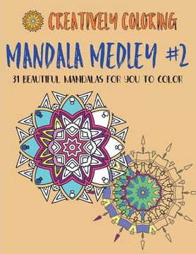 portada Mandala Medley #2: 31 Beautiful Mandalas For You to Color (en Inglés)