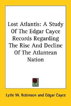 portada lost atlantis: a study of the edgar cayce records regarding the rise and decline of the atlantean nation (en Inglés)