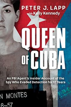 portada Queen of Cuba: An fbi Agent's Insider Account of the spy who Evaded Detection for 17 Years (en Inglés)
