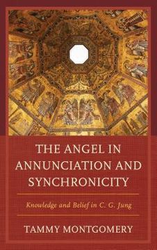 portada The Angel in Annunciation and Synchronicity: Knowledge and Belief in C.G. Jung