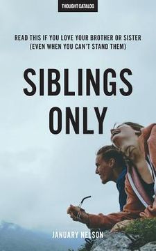 portada Siblings Only: Read This If You Love Your Brother Or Sister (Even When You Can't Stand Them) (en Inglés)